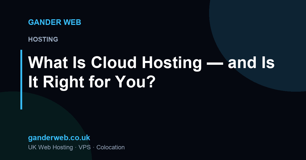 What Is Cloud Hosting, and Is It Right for You?